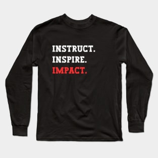 Instruct. Inspire. Impact. Football Coach, Coaching, Trainer, Mentor, Teacher Mantra Design. Long Sleeve T-Shirt